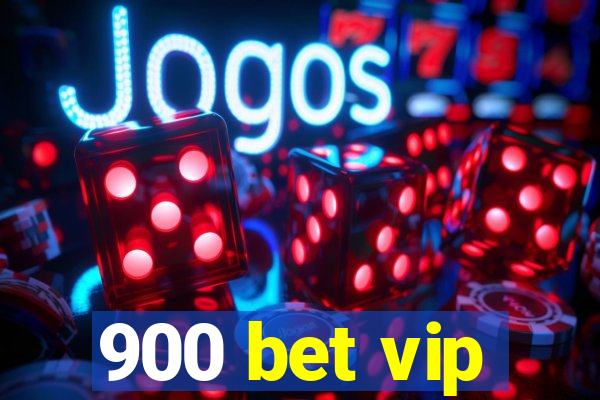 900 bet vip